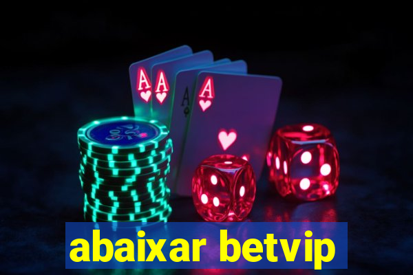 abaixar betvip