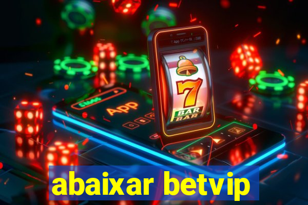 abaixar betvip