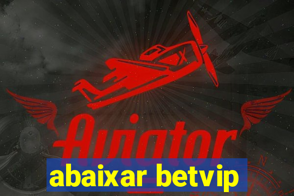 abaixar betvip