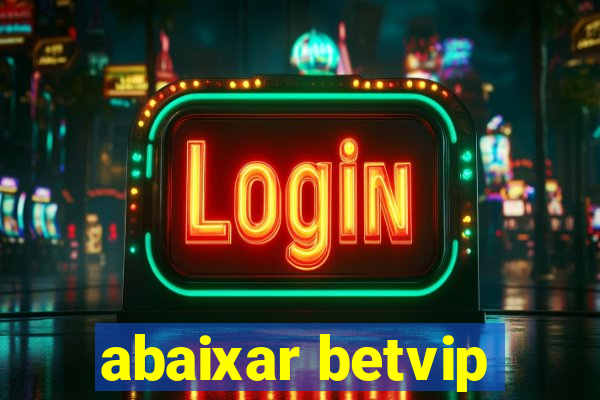 abaixar betvip