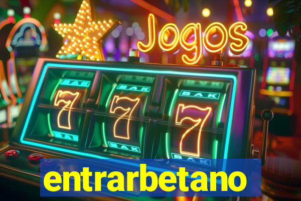 entrarbetano
