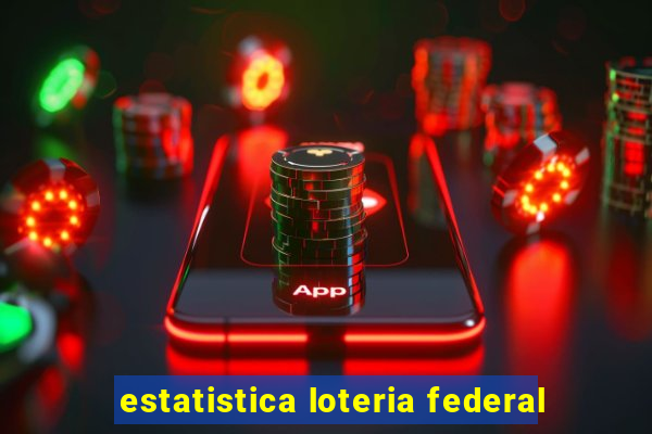 estatistica loteria federal