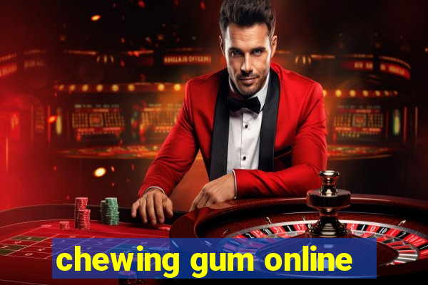 chewing gum online