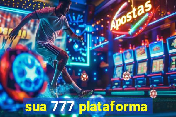 sua 777 plataforma
