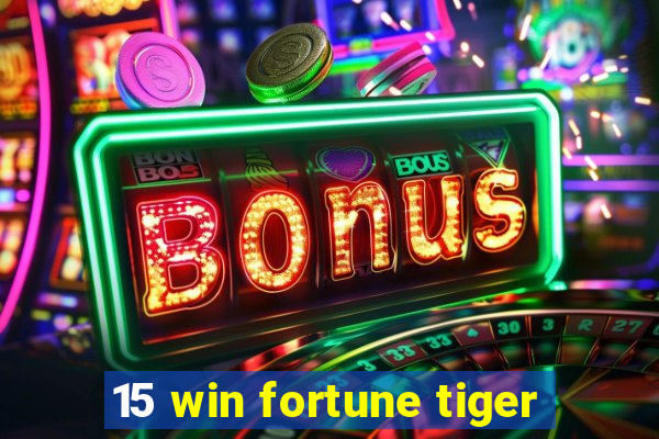 15 win fortune tiger