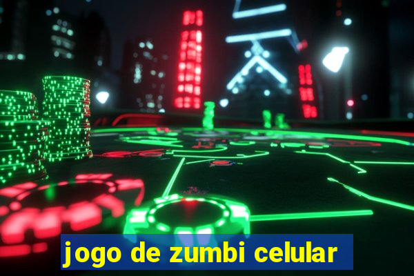 jogo de zumbi celular