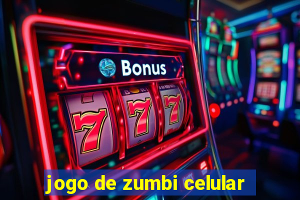 jogo de zumbi celular