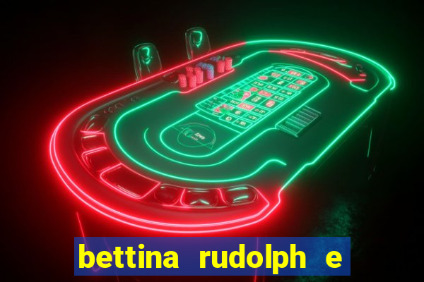 bettina rudolph e marcelo terminaram