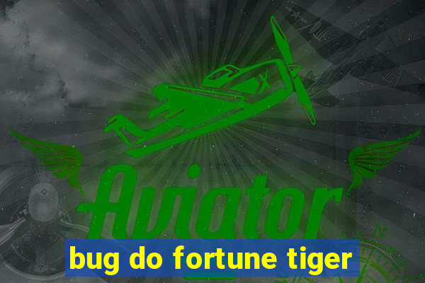 bug do fortune tiger