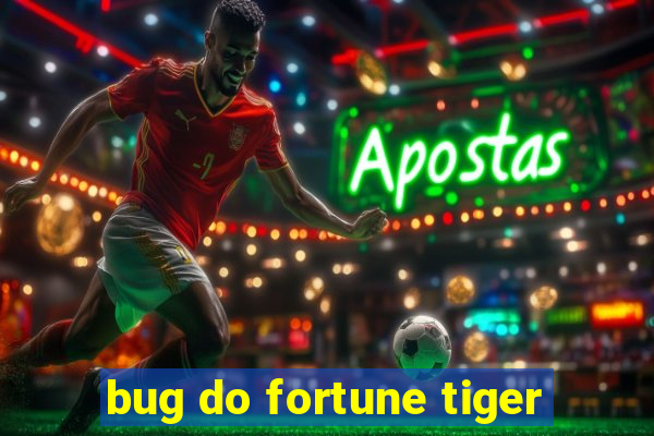 bug do fortune tiger