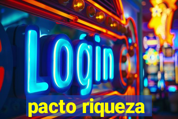 pacto riqueza