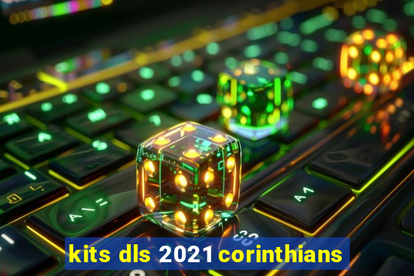 kits dls 2021 corinthians