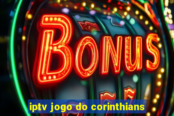 iptv jogo do corinthians
