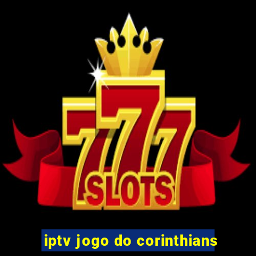 iptv jogo do corinthians