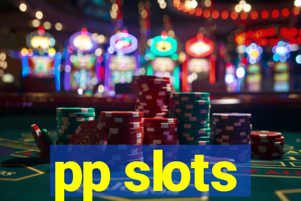 pp slots