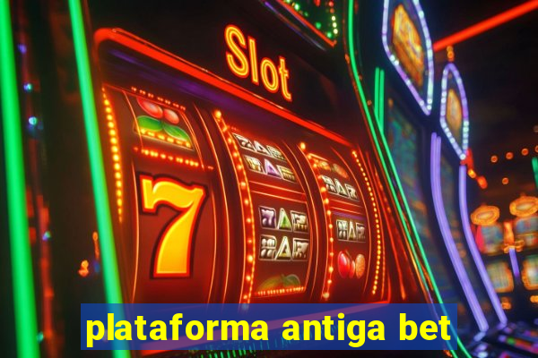 plataforma antiga bet