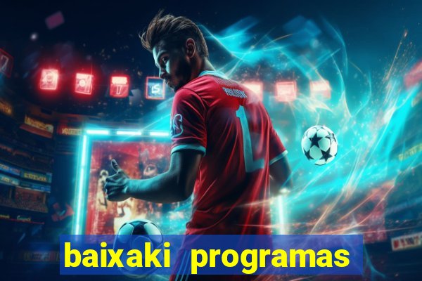 baixaki programas gratis para pc windows 7