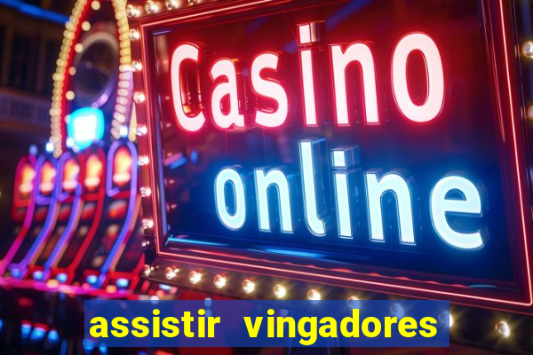 assistir vingadores ultimato completo dublado gratis