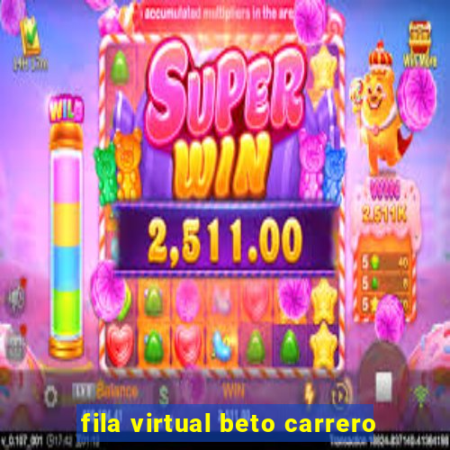 fila virtual beto carrero