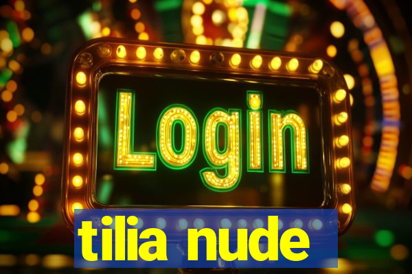 tilia nude