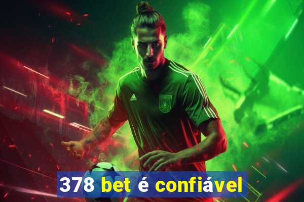 378 bet é confiável