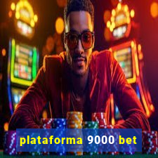 plataforma 9000 bet