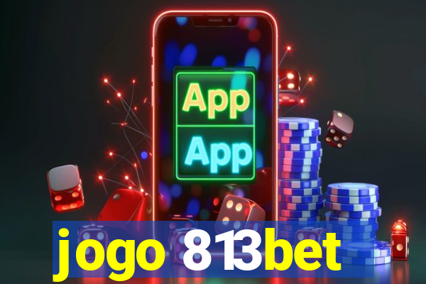 jogo 813bet