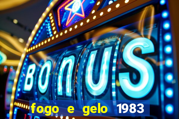 fogo e gelo 1983 dublado download