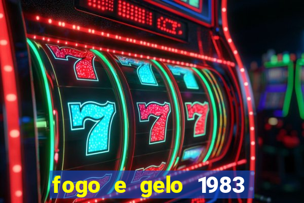 fogo e gelo 1983 dublado download