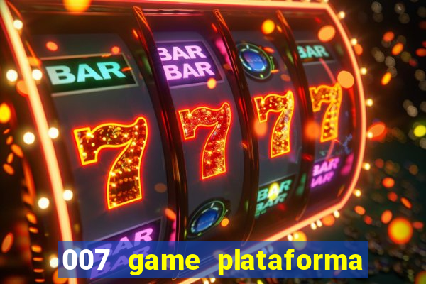 007 game plataforma de jogos