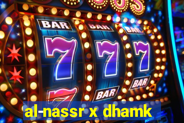 al-nassr x dhamk