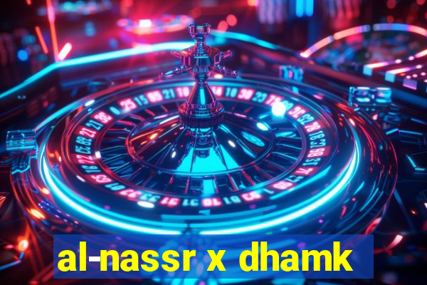 al-nassr x dhamk
