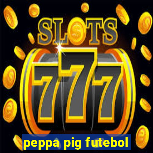 peppa pig futebol