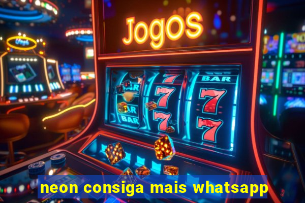 neon consiga mais whatsapp