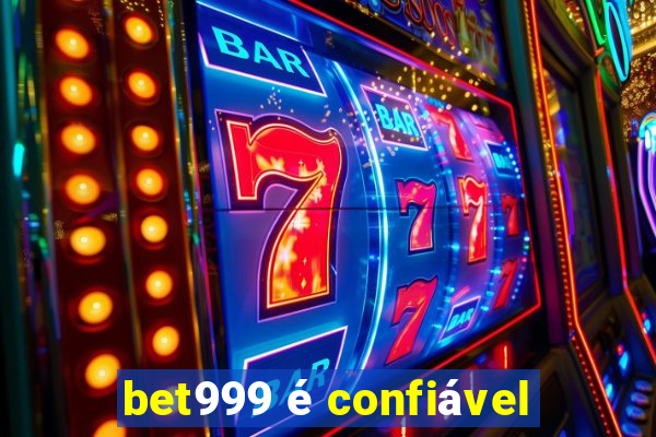 bet999 é confiável