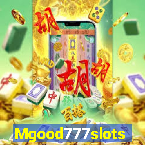 Mgood777slots