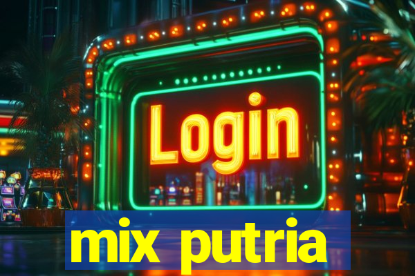 mix putria