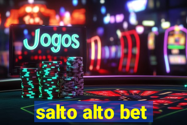 salto alto bet