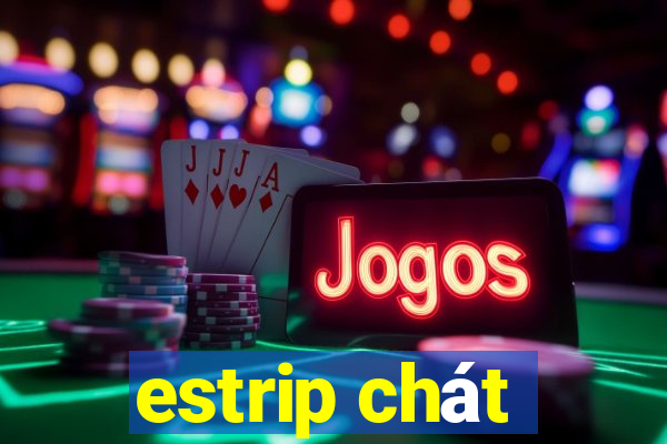 estrip chát