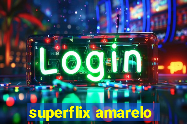 superflix amarelo