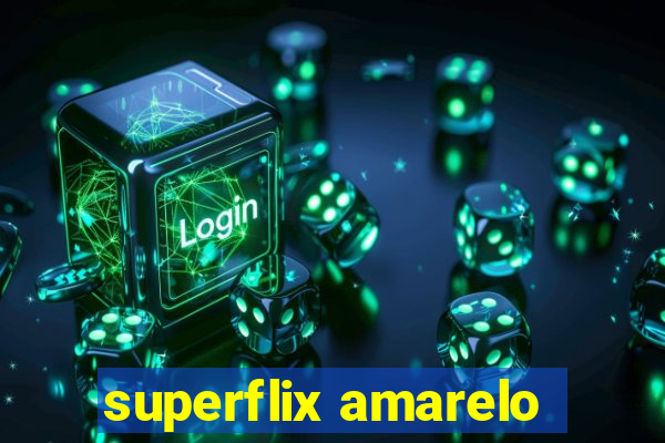 superflix amarelo