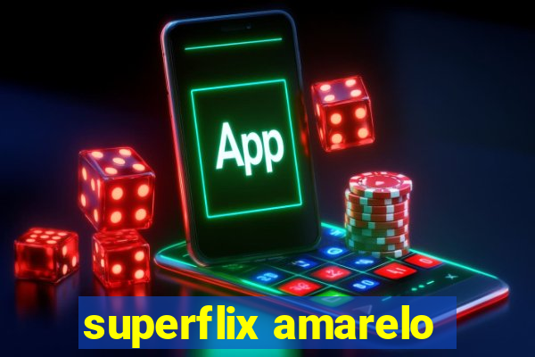 superflix amarelo