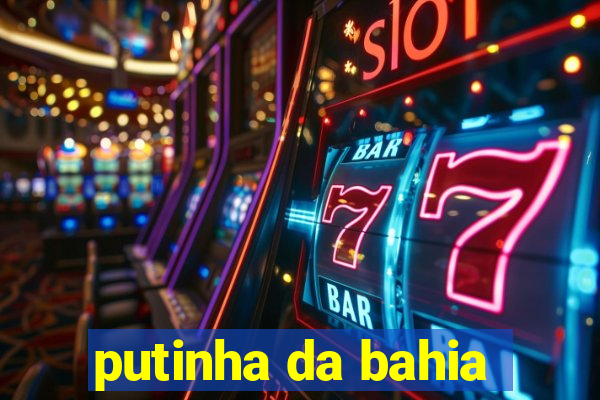 putinha da bahia