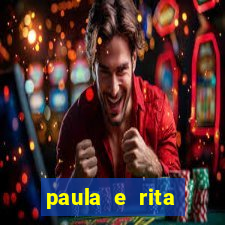 paula e rita compraram muitas cartelas no bingo e gastaram