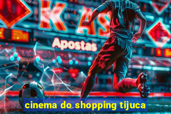 cinema do shopping tijuca