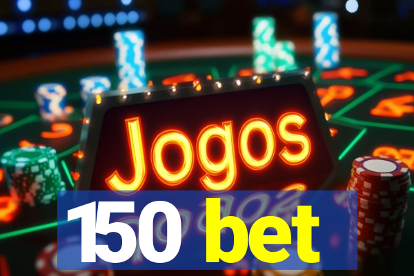 150 bet