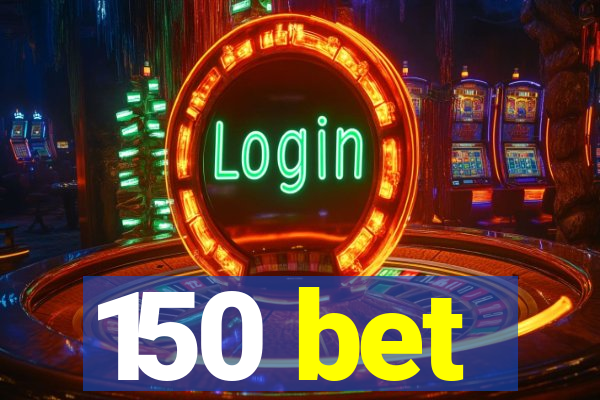 150 bet
