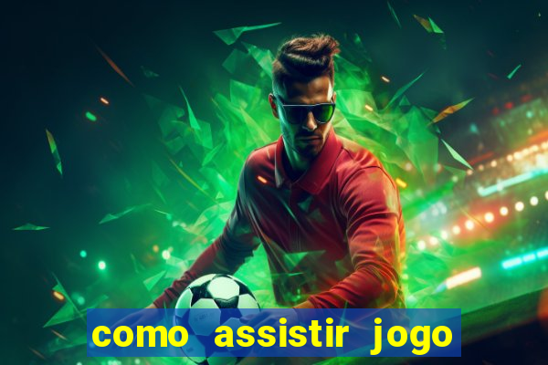 como assistir jogo sem delay