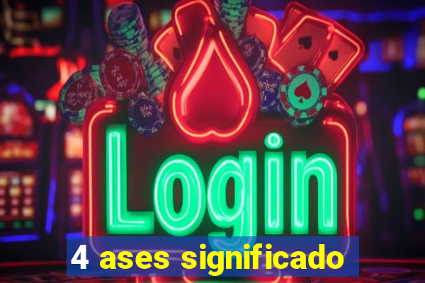 4 ases significado