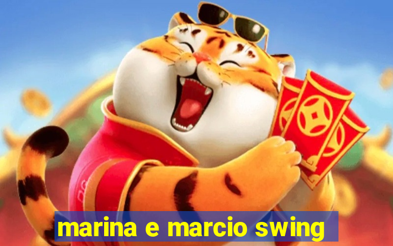 marina e marcio swing